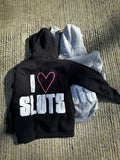 I Love Sluts Hoodie